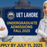 UET Lahore Undergraduate Admissions Fall 2025 – Apply by July 11
